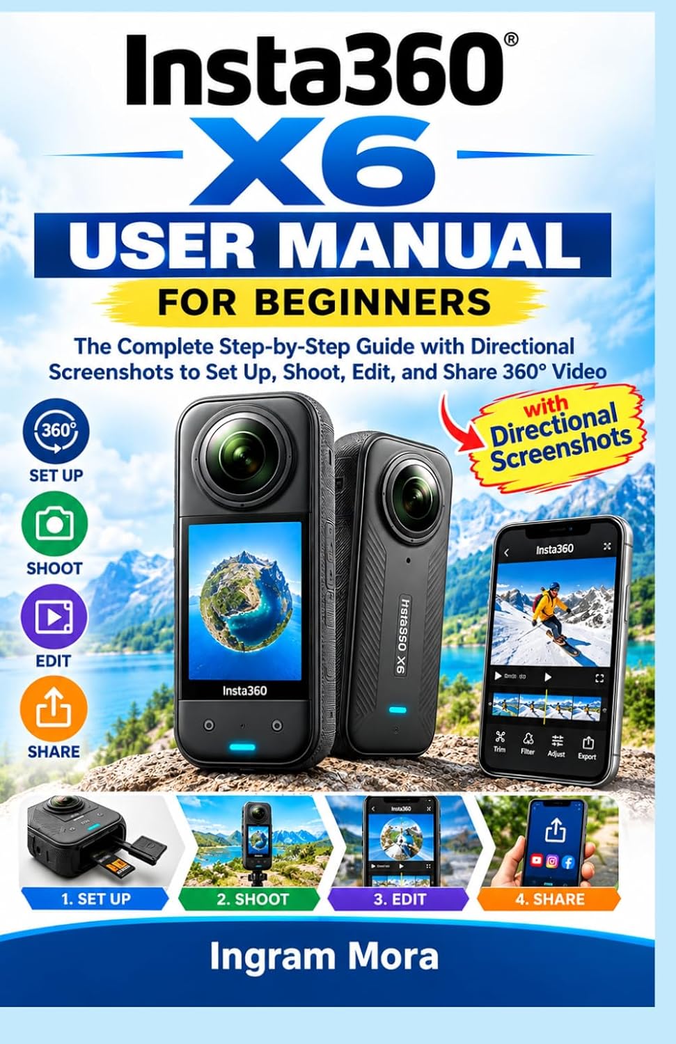 Insta360 X6 User Manual for Beginners: The Complete Step-by-Step Guide with Directional Screenshots to Set Up, Shoot, Edit, and Share 360° Video baixar o livro de graça
