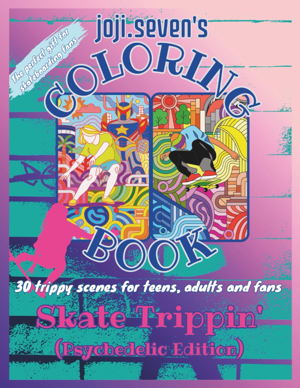 capítulo por capítulo baixar joji.seven's Coloring Book: Skate Trippin' (Psychedelic Edition) (joji.seven's All Action Sports Coloring Book)