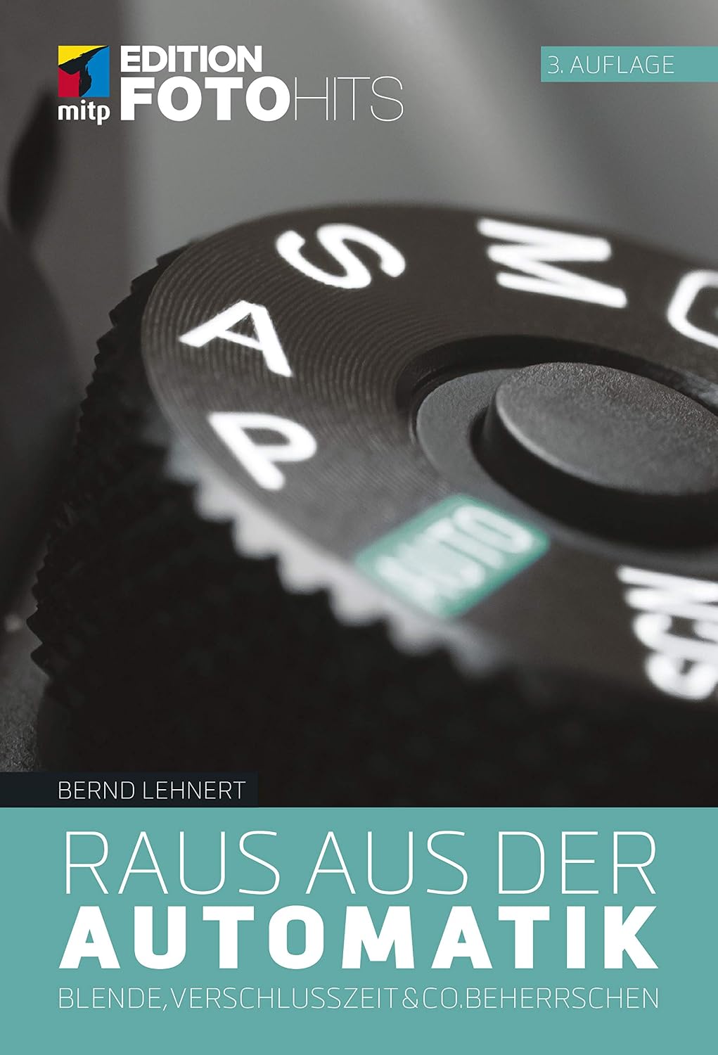 ler totalmente Raus aus der Automatik: Blende, Verschlusszeit & Co. beherrschen (Edition FotoHits) (German Edition)