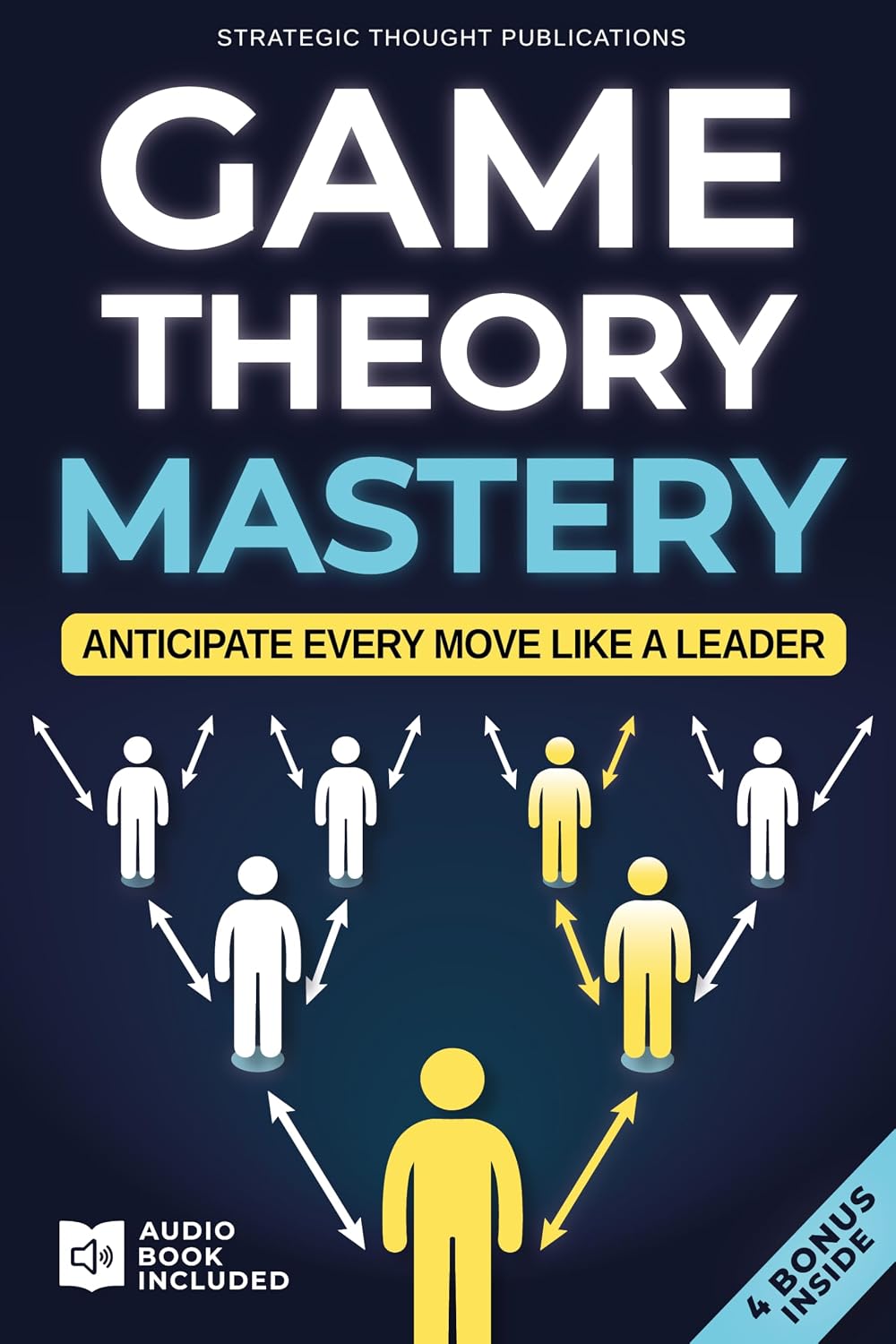 Game Theory Mastery: The Definitive Guide to Master Every Decision, Anticipate Others' Moves, and Ensure Success in Work and Life | Become the Leader Who... Move Before It Happens (English Edition) baixar o livro de graça