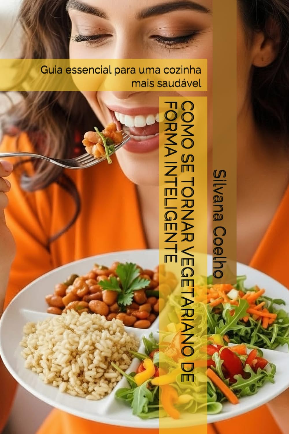 ler totalmente COMO SE TORNAR VEGETARIANO DE FORMA INTELIGENTE: Guia essencial para uma cozinha mais saudável (Portuguese Edition)