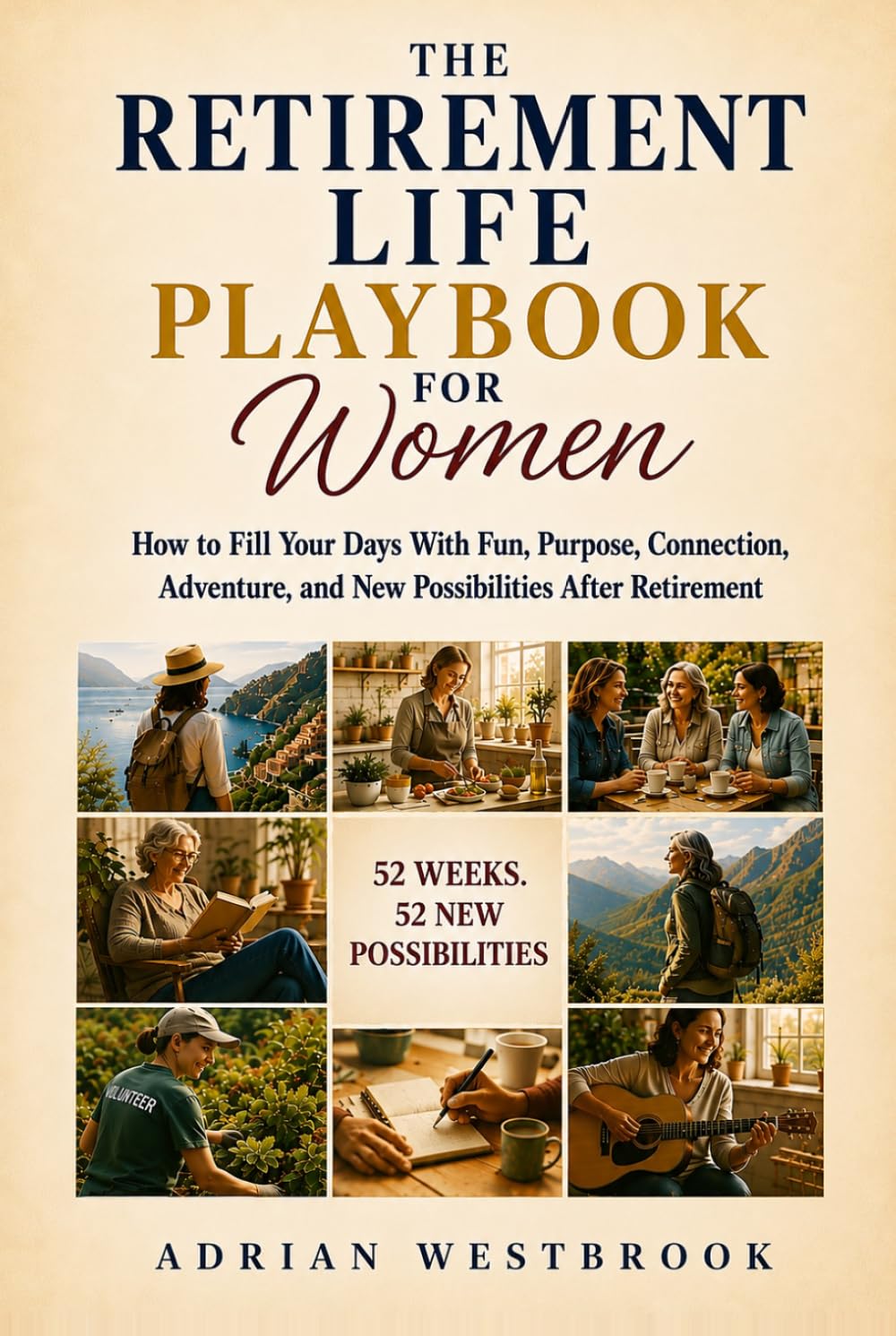 capítulo por capítulo baixar THE RETIREMENT LIFE PLAYBOOK FOR WOMEN: How to Fill Your Days With Fun, Purpose, Connection, Adventure, and New Possibilities After Retirement