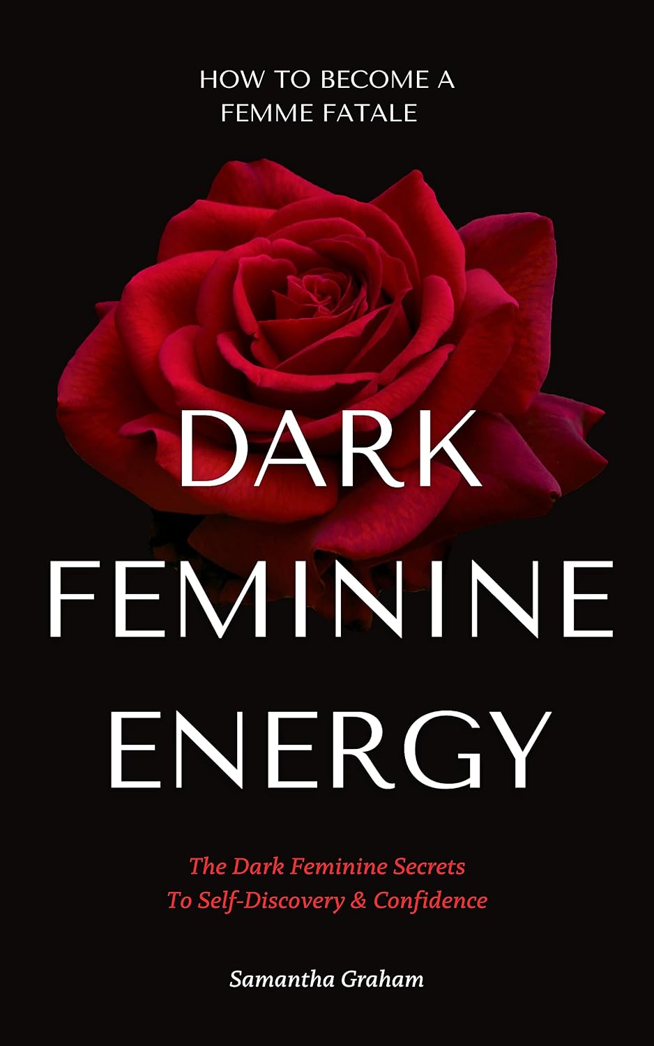 Dark Feminine Energy - How To Become A Femme Fatale: The Dark Feminine Secrets To Self-Discovery & Confidence: Dark Feminine Energy Guide (Dark Feminine Energy Secrets) (English Edition) baixar o livro de graça