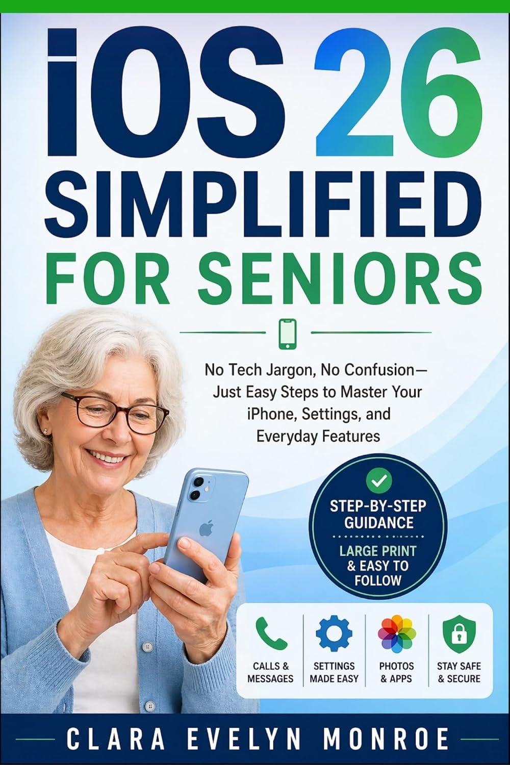 ler totalmente iOS 26 SIMPLIFIED FOR SENIORS: No Tech Jargon, No Confusion—Just Easy Steps to Master Your iPhone, Settings, and Everyday Features (English Edition)