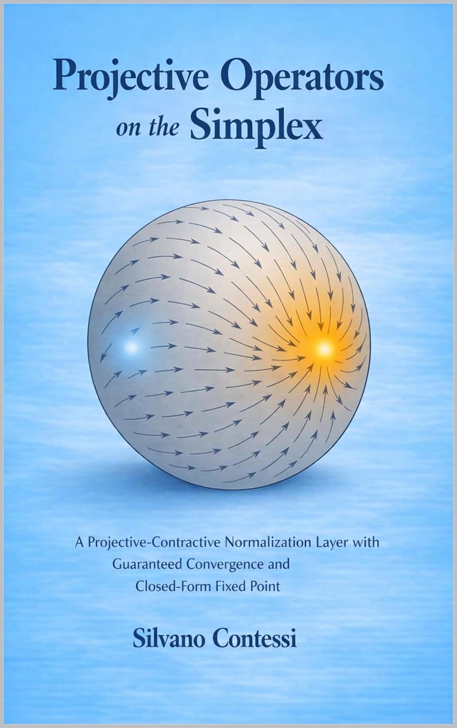 ler totalmente PROJECTIVE OPERATORS ON THE SIMPLEX: A Projective–Contractive Normalization Layer with Guaranteed Convergence and Closed-Form Fixed Point (English Edition)