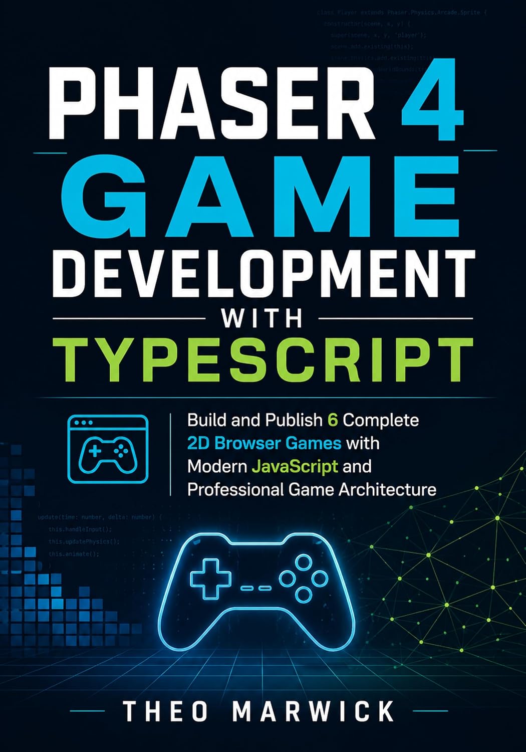 Phaser 4 Game Development with TypeScript: Build and Publish 6 Complete 2D Browser Games with Modern JavaScript and Professional Game Architecture (English Edition) baixar o livro de graça