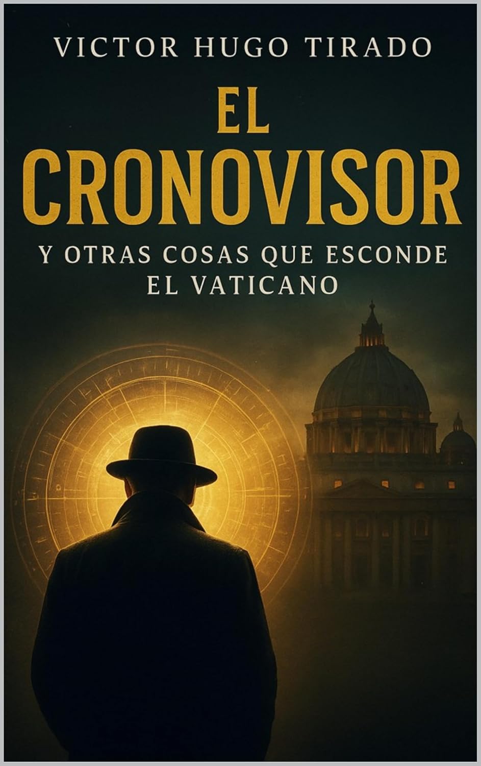 EL CRONOVISOR Y Otras Cosas que Esconde el Vaticano: Secretos ocultos y tecnología prohibida que podría cambiar la historia, la fe y el control de la humanidad (Spanish Edition) baixar o livro de graça