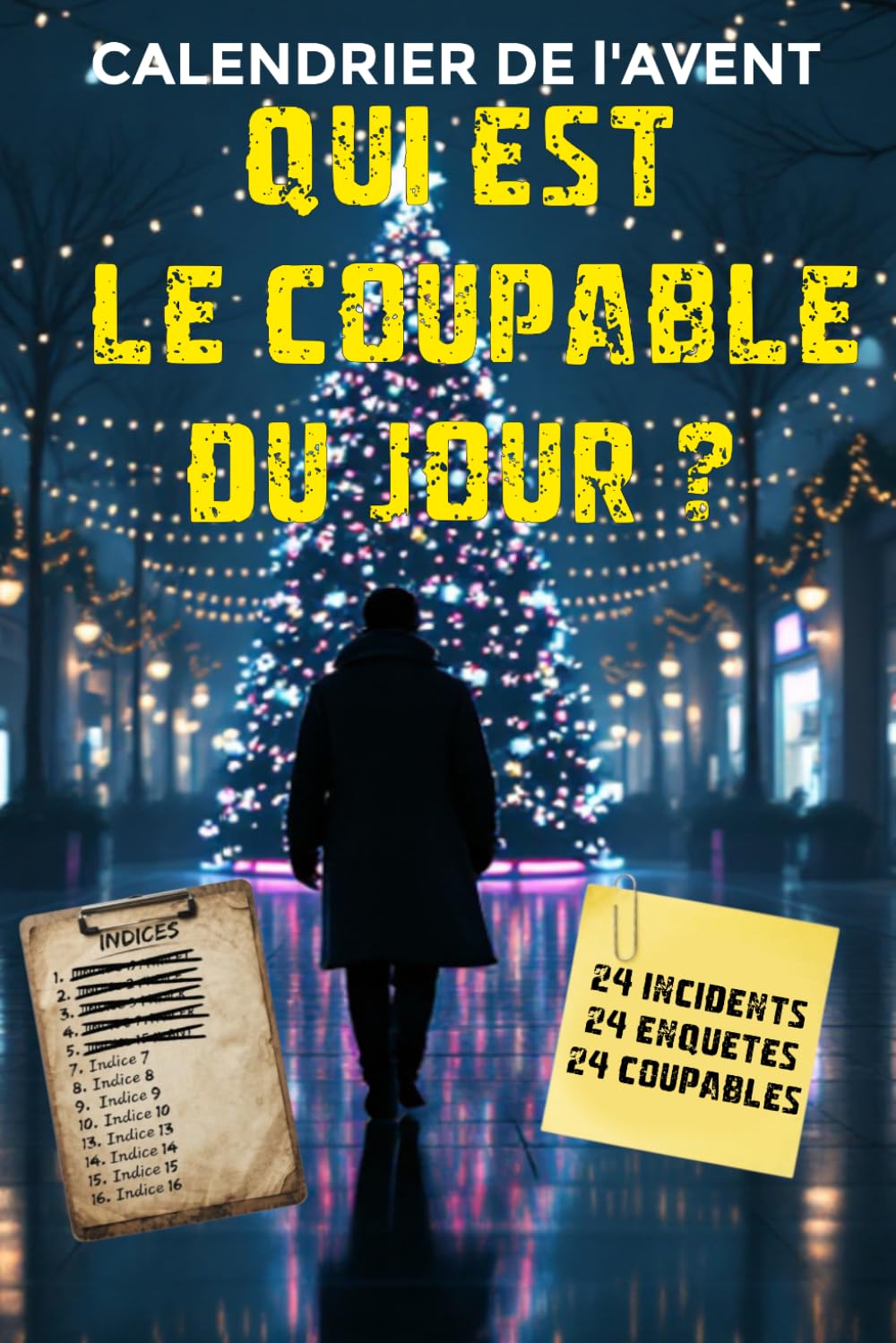 Calendrier de l'Avent Qui est le coupable du jour ?: 24 enquêtes, 24 coupables. Livre-Jeu d'enquête interactif, de logique et de déduction (French Edition) baixar o livro de graça