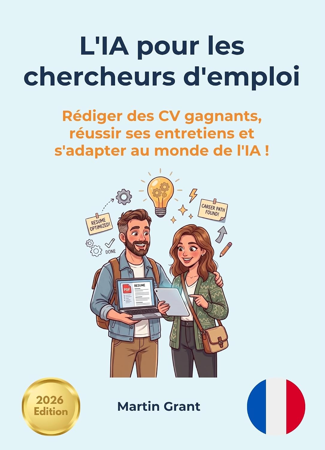 L'IA pour les chercheurs d'emploi: Rédiger des CV gagnants, réussir ses entretiens et s'adapter au monde de l'IA ! (AI for Everyone - French Editions.) baixar livro de graça