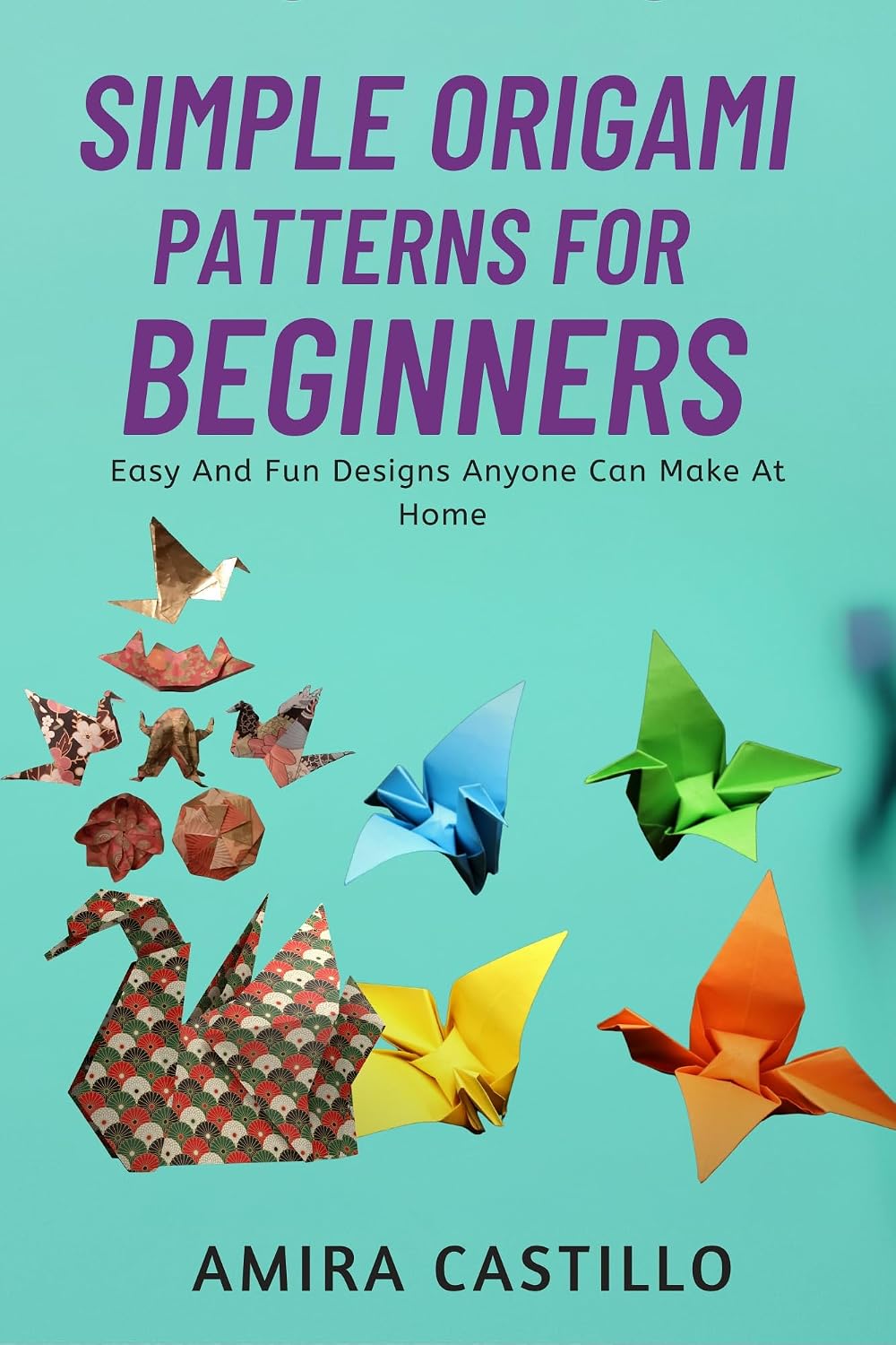 ler totalmente SIMPLE ORIGAMI PATTERNS FOR BEGINNERS: Easy And Fun Designs Anyone Can Make At Home (English Edition)