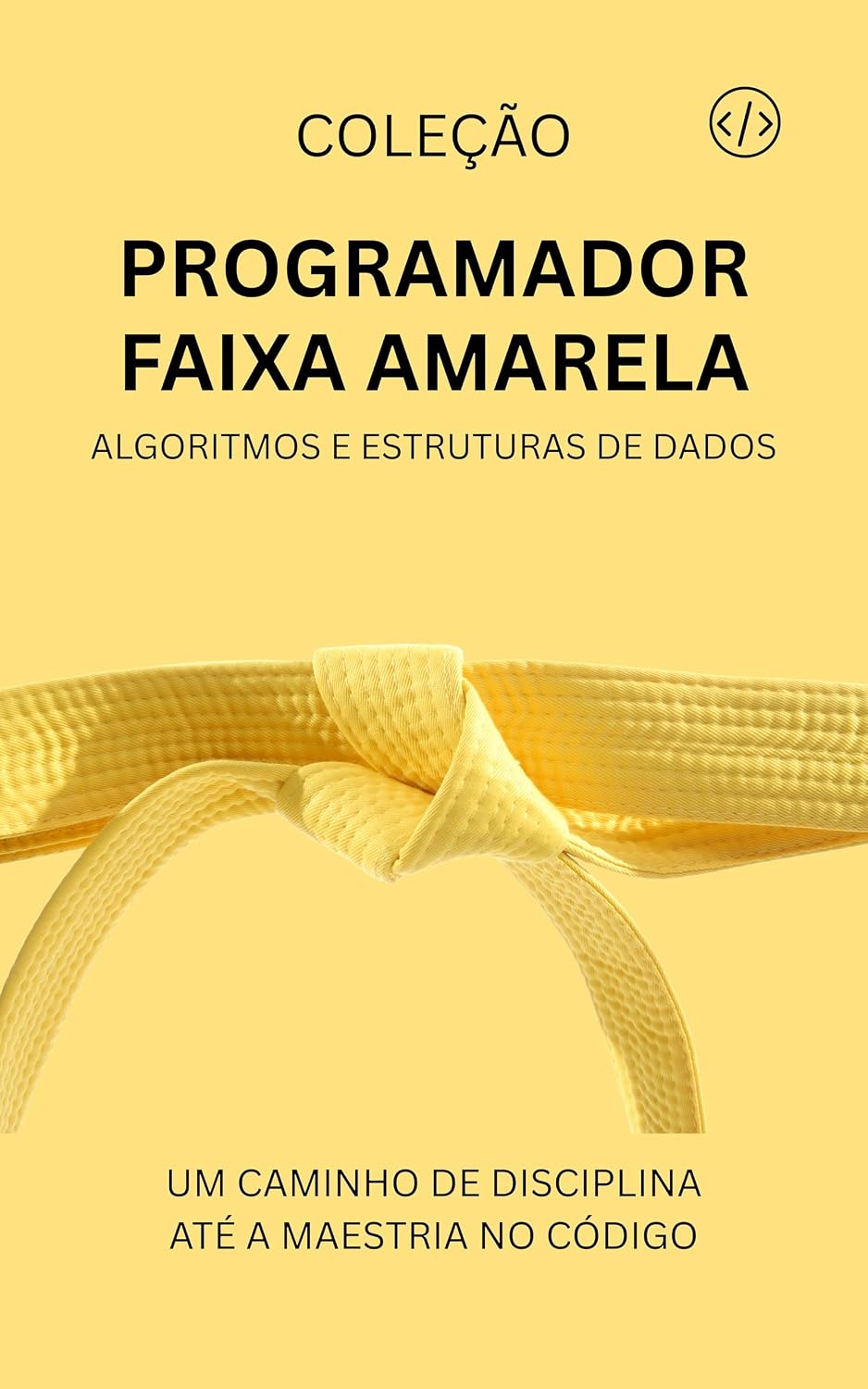 Programador Faixa Amarela: Algoritmos e Estruturas de Dados (Programador Faixa-Preta Livro 2) baixar livro de graça