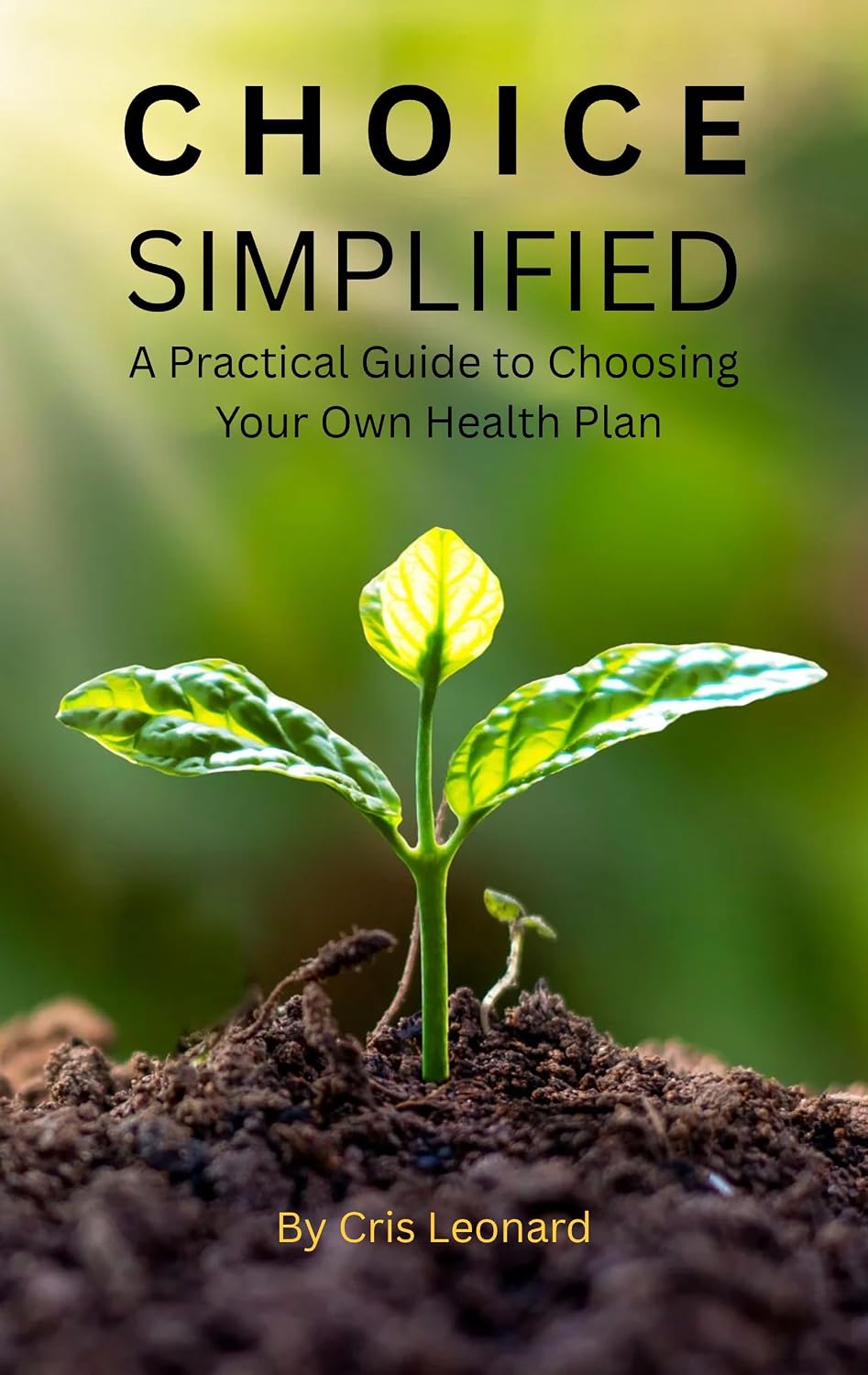 CHOICE SIMPLIFIED: A Practical Guide To Choosing Your Own Health Plan (English Edition) baixar o livro de graça