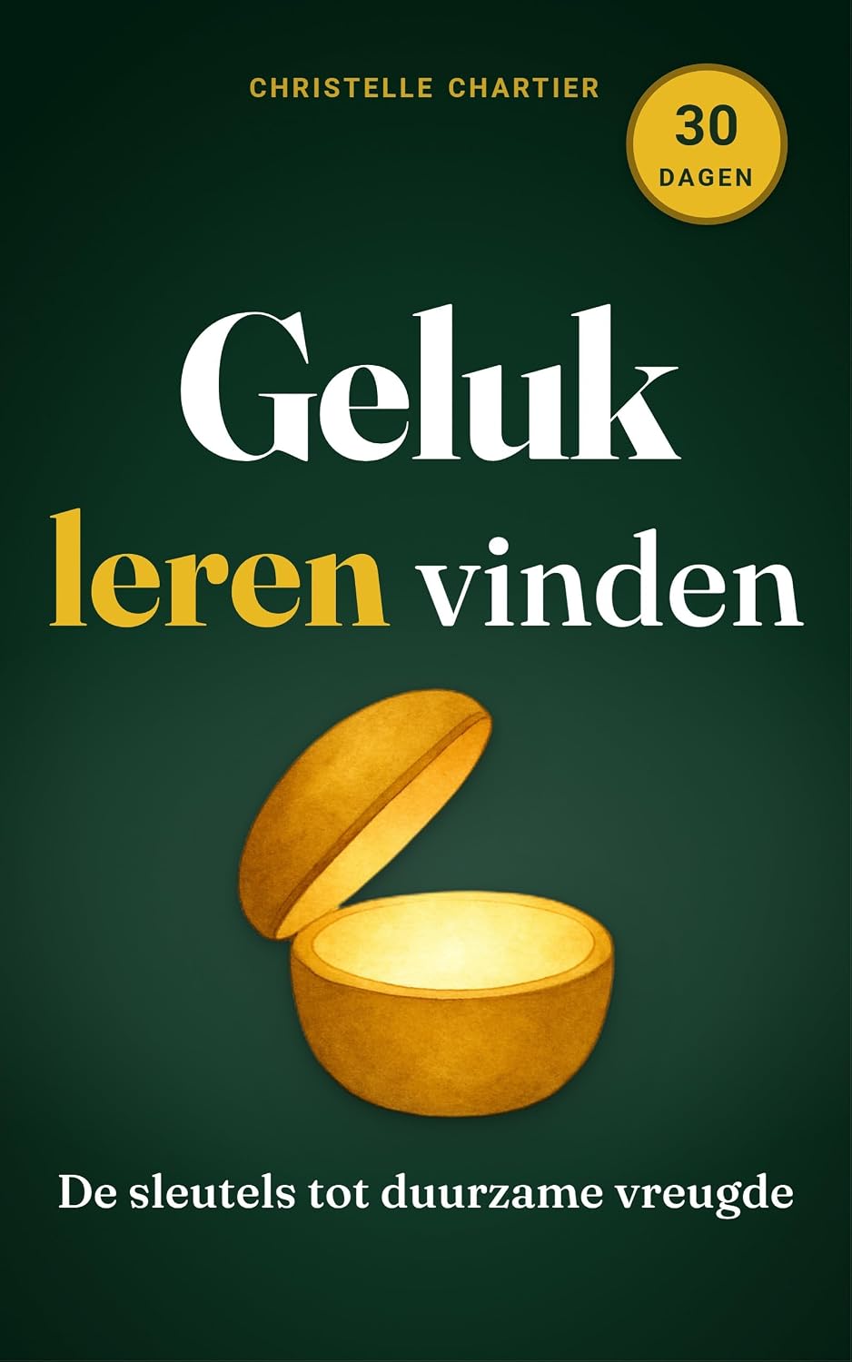 Geluk leren vinden: simpele stappen voor dagelijks geluk zonder moeite: Ontdek in 30 dagen hoe je moeiteloos meer geluk ervaart; dit boek biedt praktische... voor een blijvend positieve (Dutch Edition) baixar o livro de graça