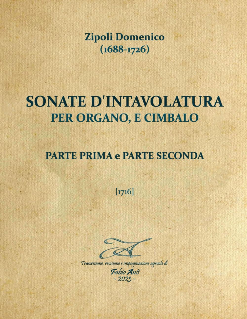 Zipoli Domenico (1688-1726) - Sonate d'intavolatura per organo e cimbalo - 1716 - Rev Fabio Anti (Italian Edition) baixar o livro de graça
