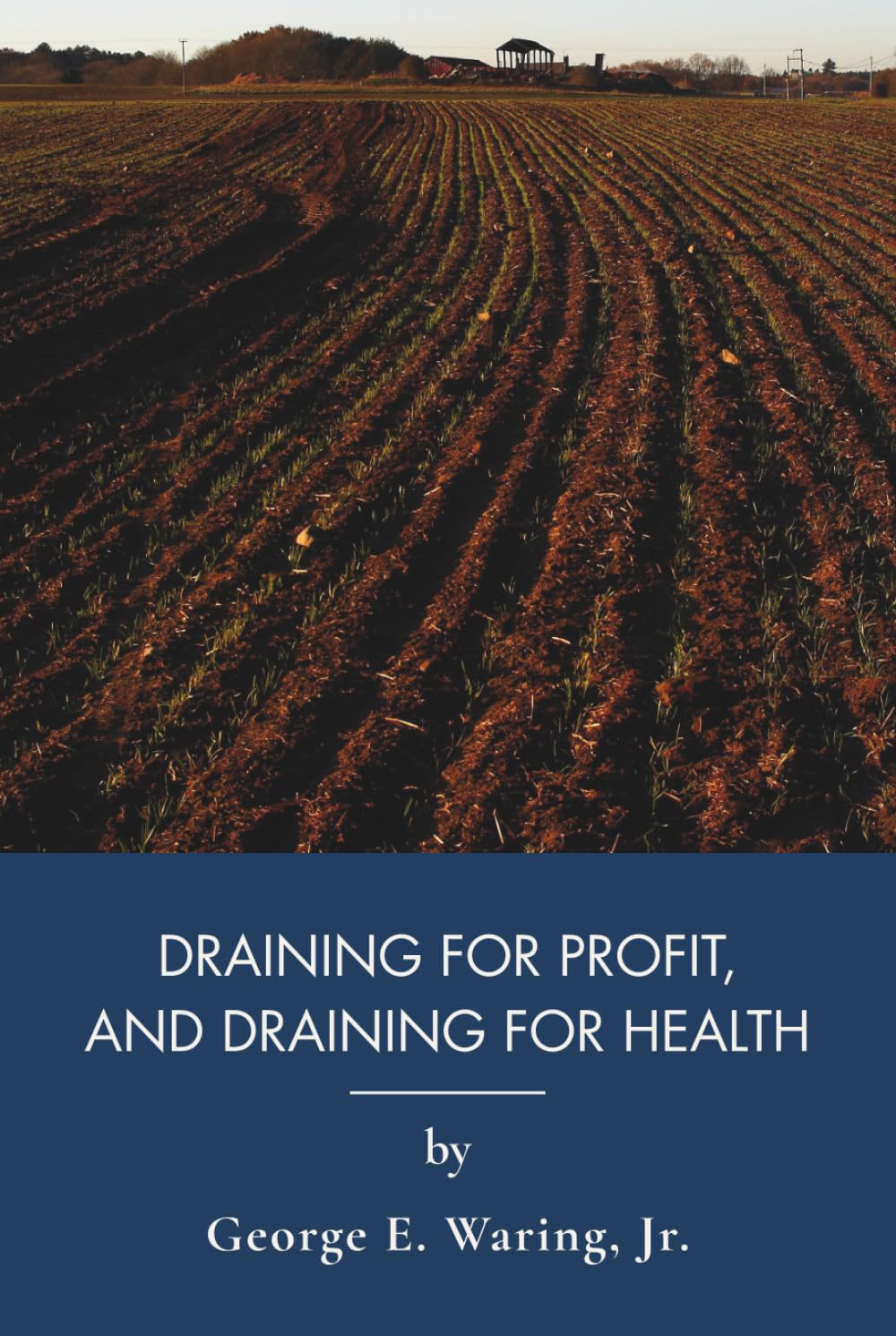 Draining for Profit, and Draining for Health: An 1867 Homesteading Guide to Sustainable Living (Annotated) baixar livro de graça