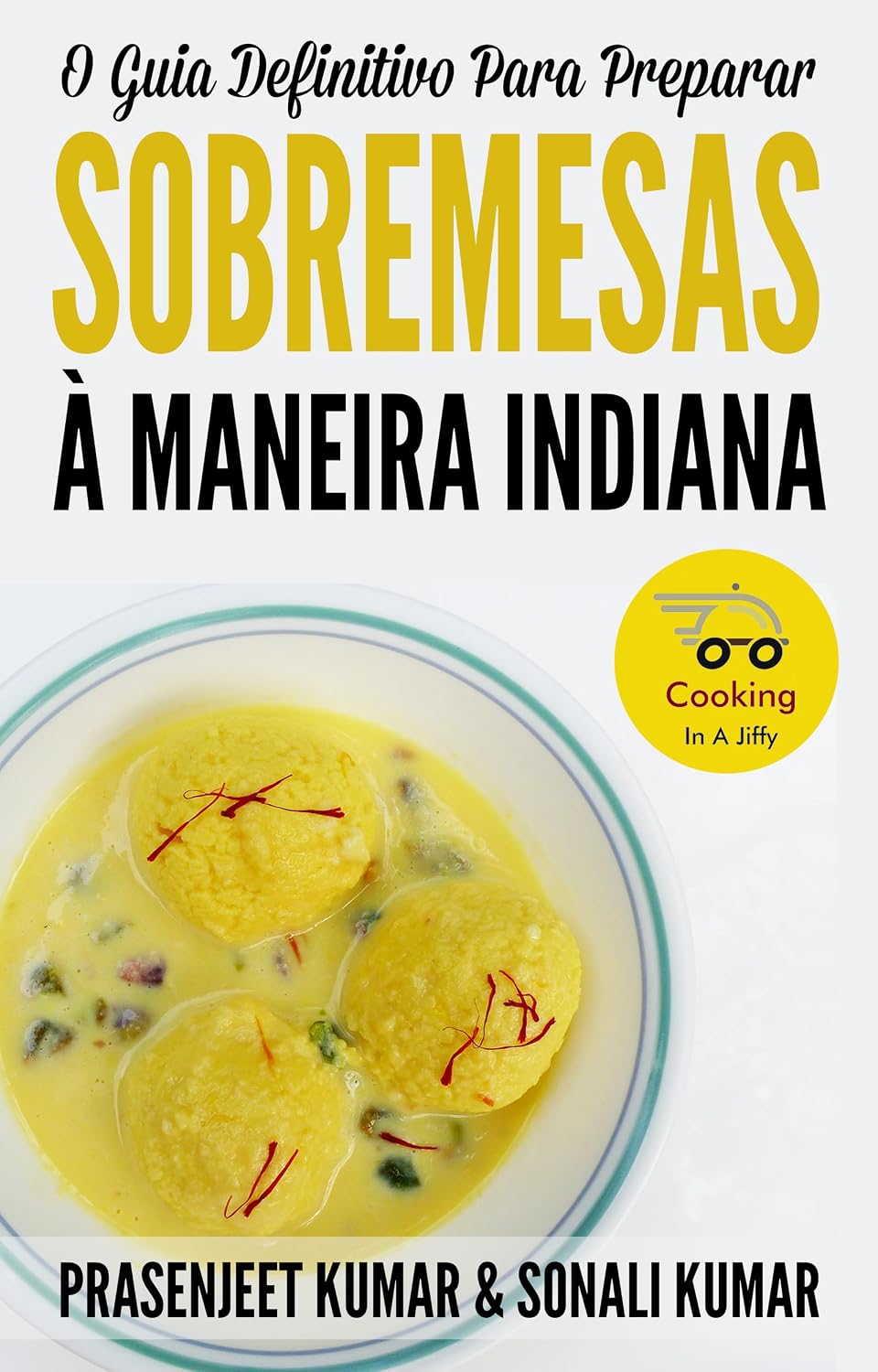 O Guia Definitivo Para Preparar Sobremesas À Maneira Indiana (Cozinhando em um Instante) baixar livro de graça