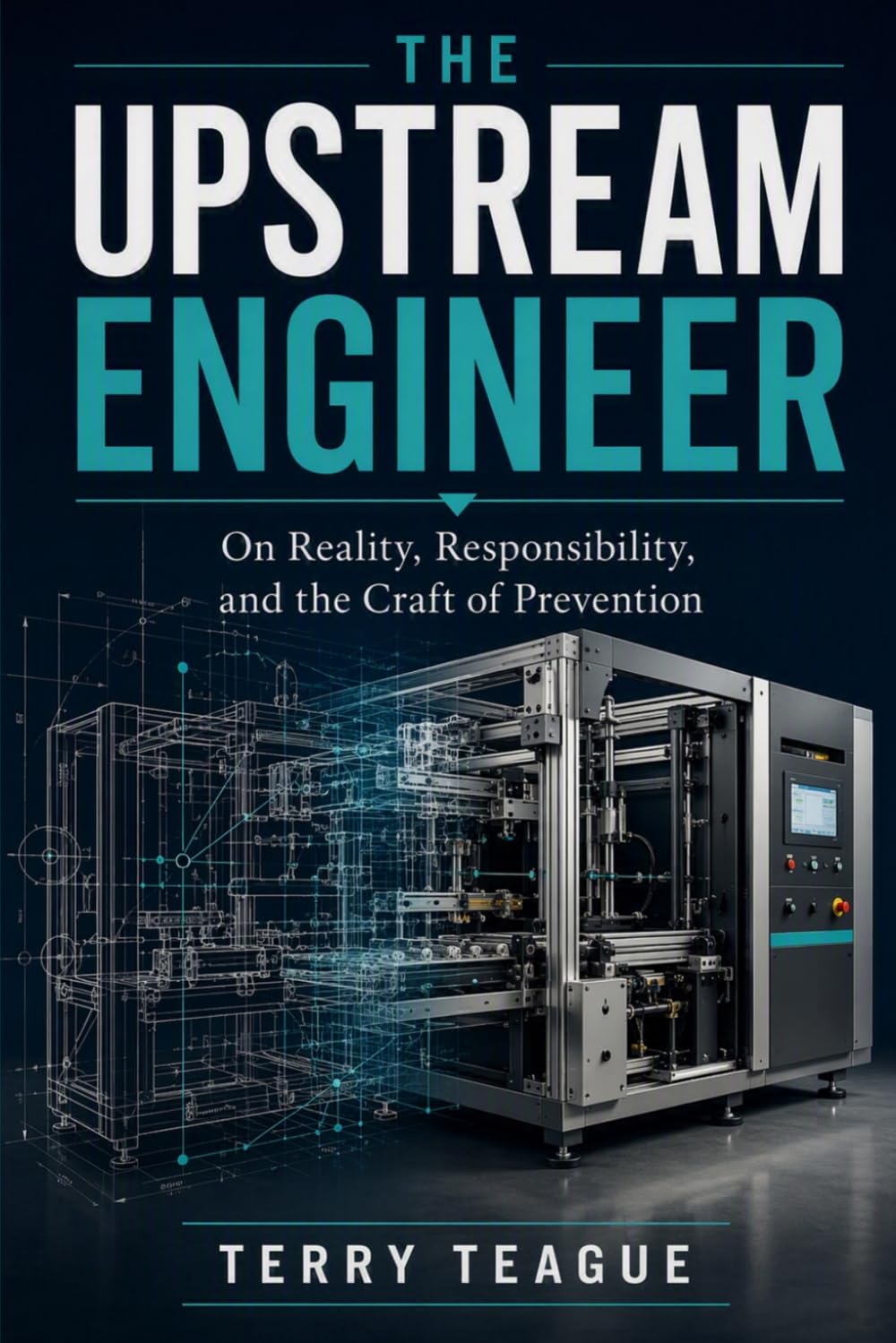 THE UPSTREAM ENGINEER: On Reality, Responsibility, and the Craft of Prevention baixar o livro de graça