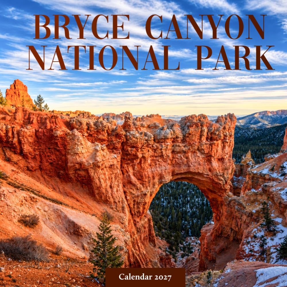 Bryce Canyon National Park Calendar 2027: Hoodoos and Desert Landscapes