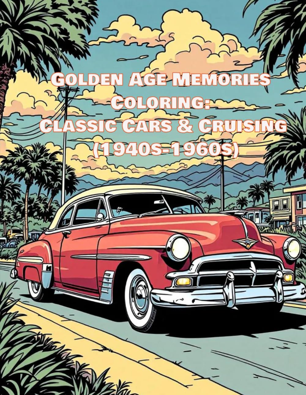 Golden Age Memories Coloring: Classic Cars & Cruising (1940s-1960s): Vintage Car Coloring for Seniors, Dementia Patients & Auto Enthusiasts baixar o livro de graça