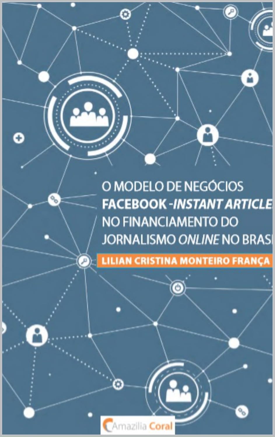 O modelo de negócios Facebook -Instant Articles no financiamento do jornalismo online no Brasil baixar livro de graça