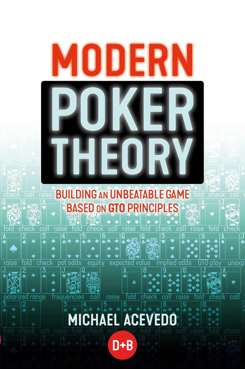 Modern Poker Theory: Building an Unbeatable Strategy Based on GTO Principles baixar livro de graça