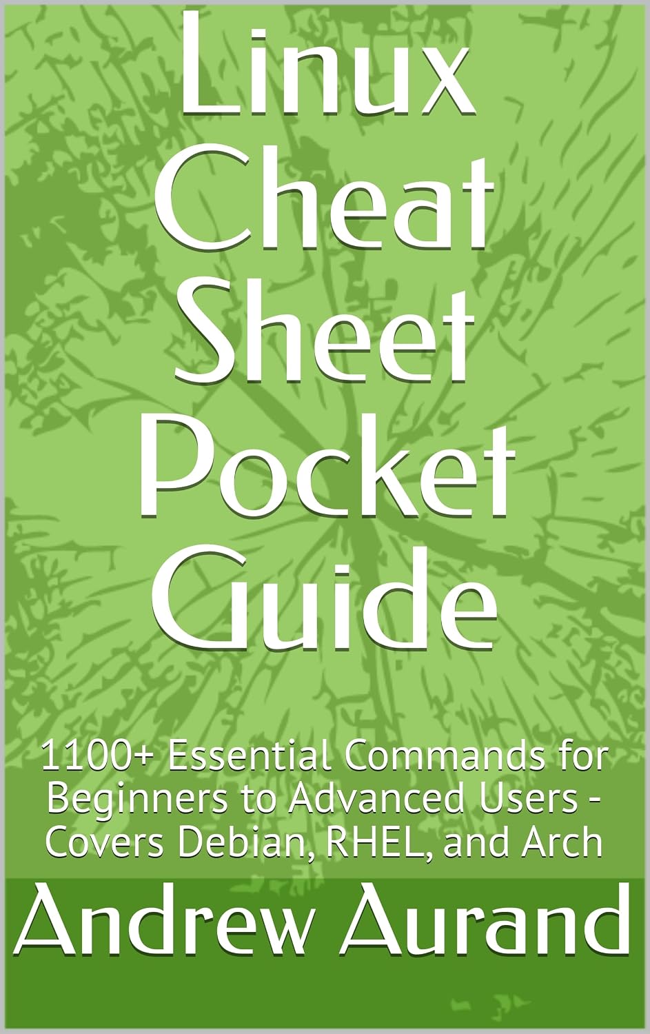 Linux Cheat Sheet Pocket Guide: 1100+ Essential Commands for Beginners to Advanced Users - Covers Debian, RHEL, and Arch (English Edition) baixar livro de graça