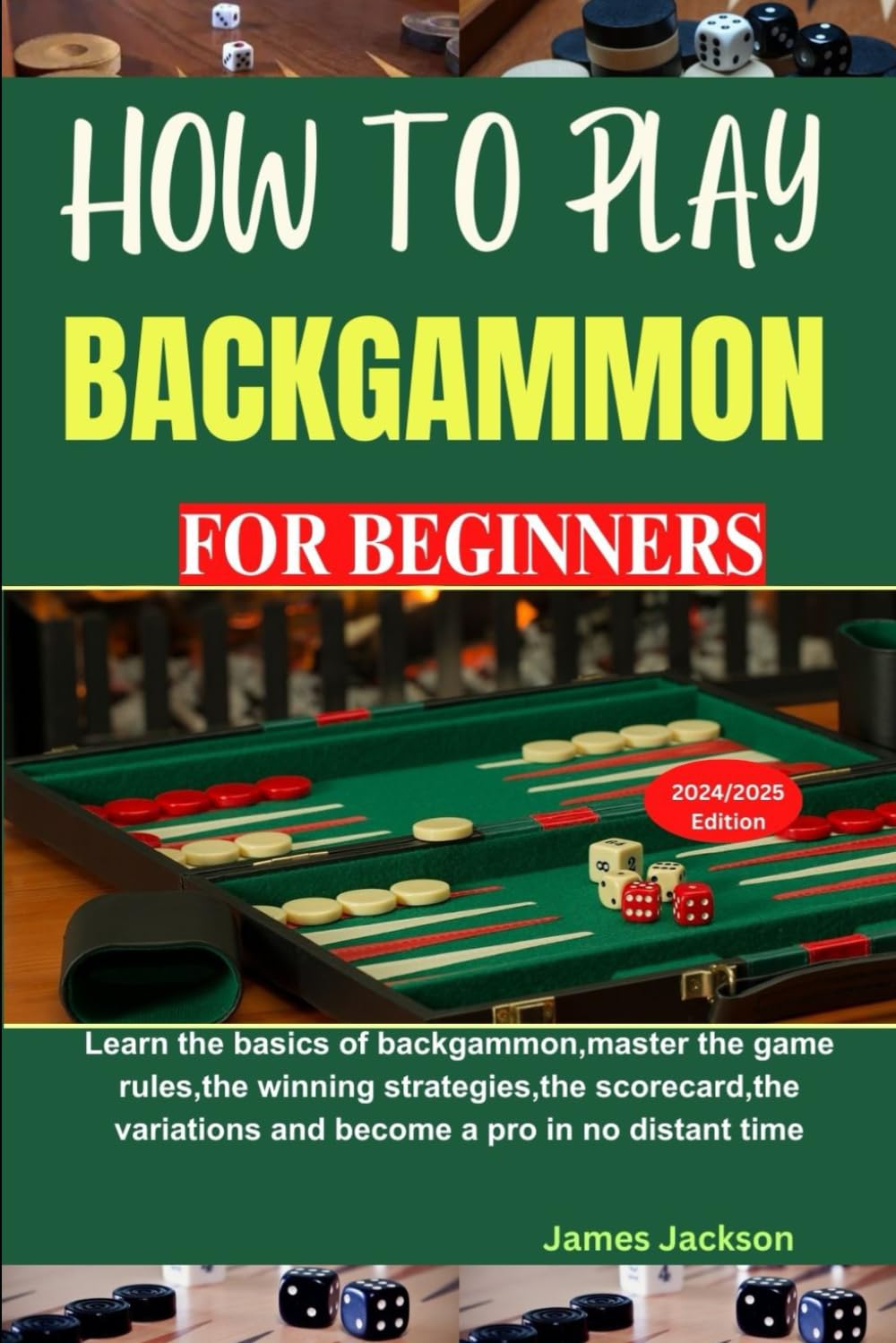 HOW TO PLAY BACKGAMMON FOR BEGINNERS: Learn the basics of backgammon,master the game rules,the winning strategies,the scorecard,the variations and become a pro in no distant time baixar o livro de graça
