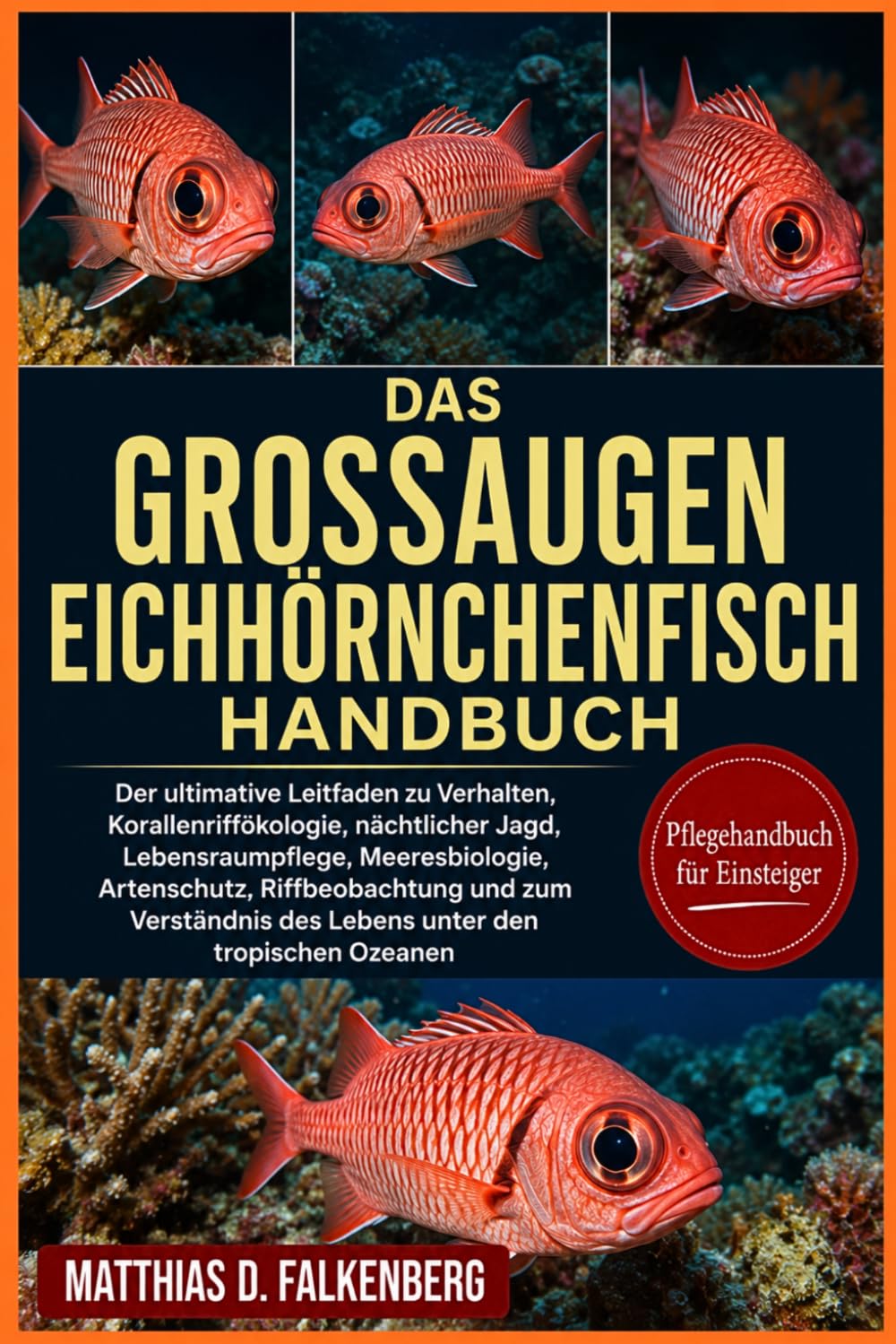 Das Grossaugen-Eichhörnchenfisch-Handbuch: Der ultimative Leitfaden zu Verhalten, Korallenriffökologie, nächtlicher Jagd, Lebensraumpflege,... des Lebens unter den tropischen Ozeanen baixar livro de graça