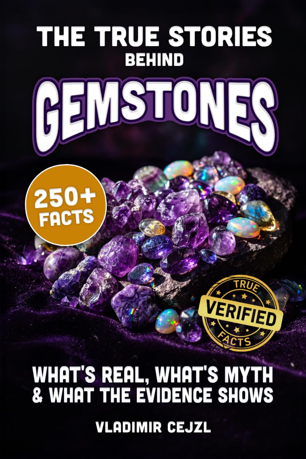 The True Stories Behind Gemstones: What's Real and What Was Sold to You About Diamonds, Rubies, Sapphires, Emeralds, Pearls, Opals and Crystals baixar o livro de graça