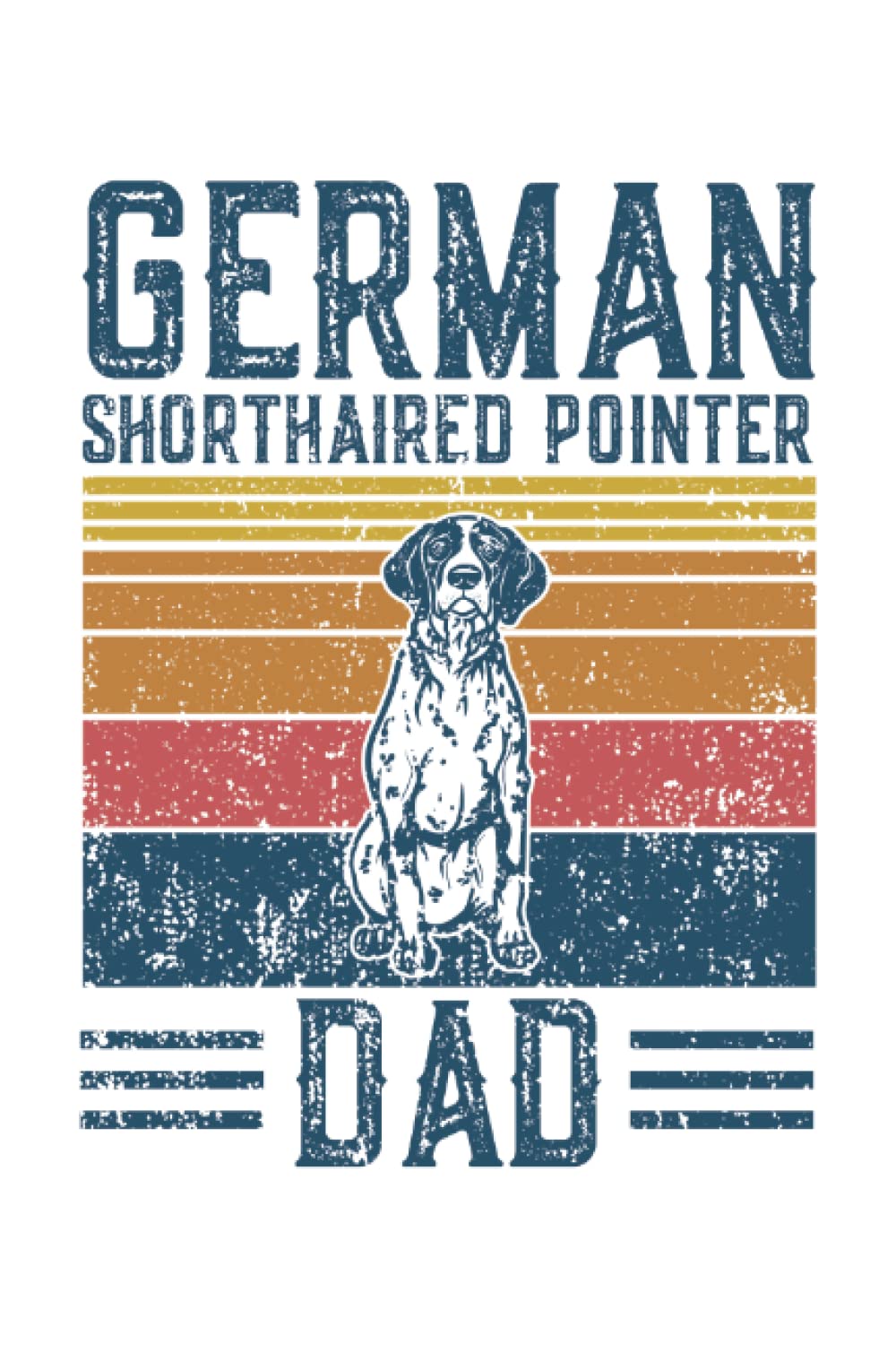 ler totalmente Dog German Shorthaired Pointer Dad - Vintage German Shorthaired Pointer Dad: A Journal Size (6 x 9 inches) Notebook | Diary | Planner with 120 Lined Pages