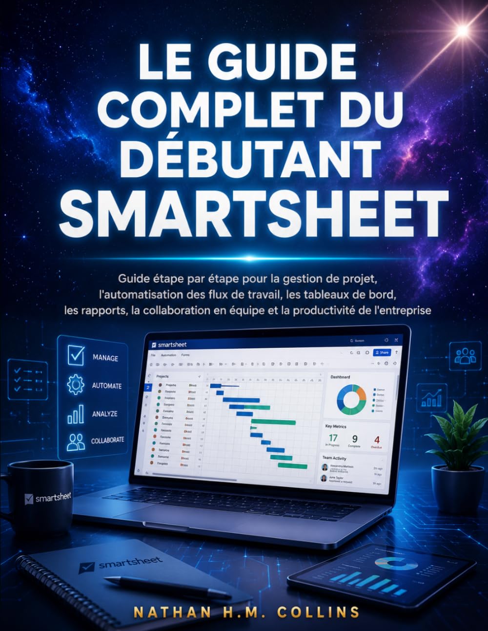 capítulo por capítulo baixar Le Guide Complet Du Débutant Smartsheet: Guide étape par étape pour la gestion de projet, l'automatisation des flux de travail, les tableaux de bord,... en équipe et la productivité de l'entreprise