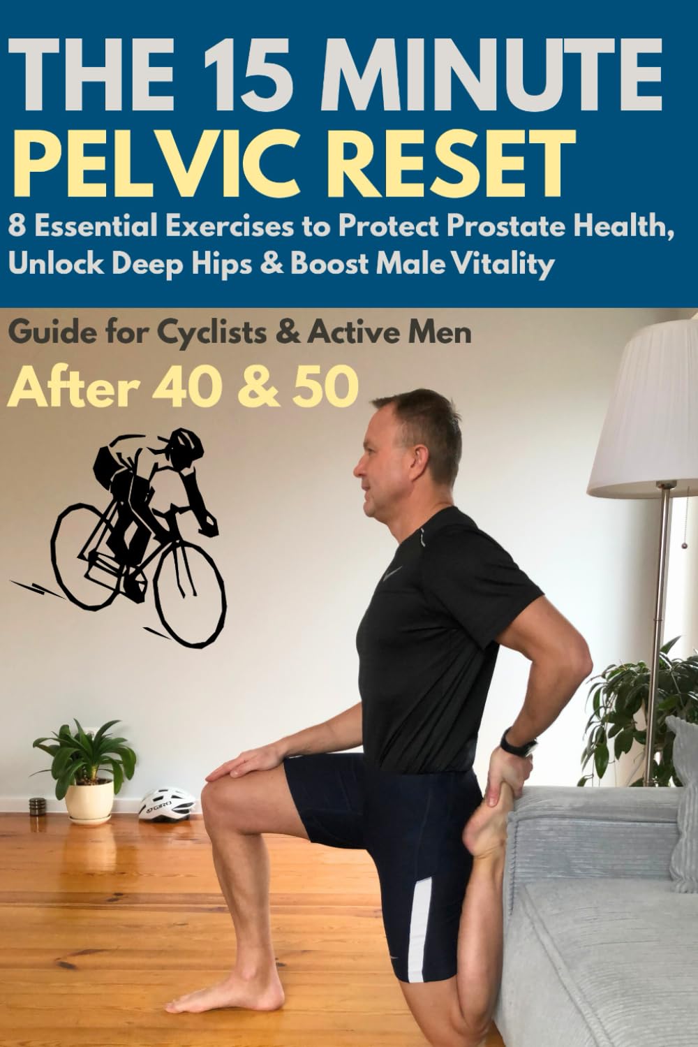 The 15-Minute Pelvic Reset: 8 Essential Exercises to Protect Prostate Health, Unlock Deep Hips & Boost Male Vitality. The Advanced Maintenance Guide... Active Men After 40 and 50 (Active After 50) baixar o livro de graça
