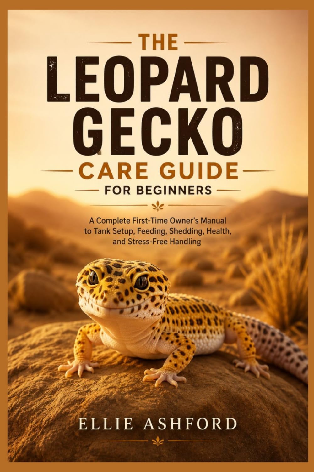 The Leopard Gecko Care Guide for Beginners: A Complete First-Time Owner's Manual to Tank Setup, Feeding, Shedding, Health, and Stress-Free Handling baixar livro de graça