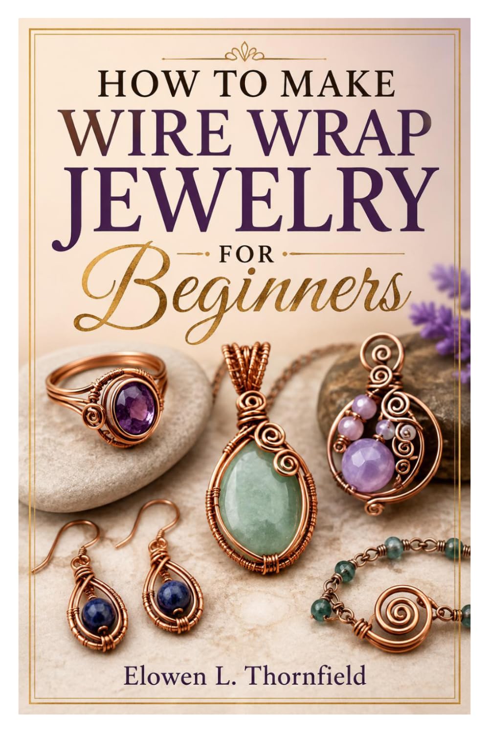 HOW TO MAKE WIRE WRAP JEWELRY FOR BEGINNERS: Create Stunning Handmade Jewelry With Wire baixar o livro de graça