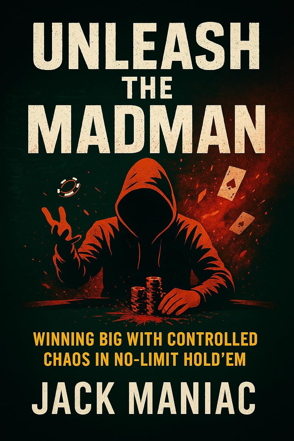 Unleash the Madman: Winning Big with Controlled Chaos in No-Limit Hold’em (English Edition) baixar livro de graça
