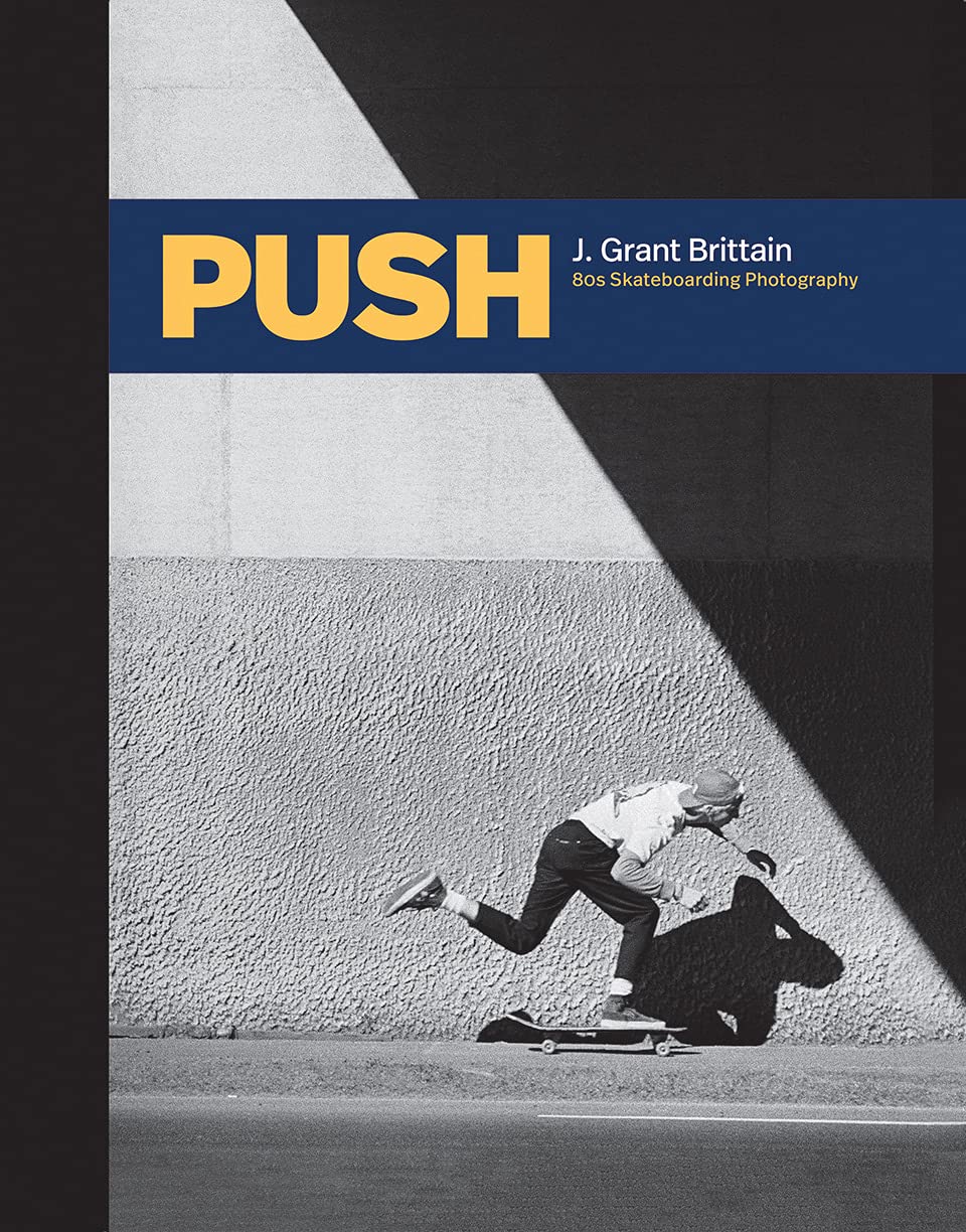 ler totalmente Push: J. Grant Brittain - '80s Skateboarding Photography