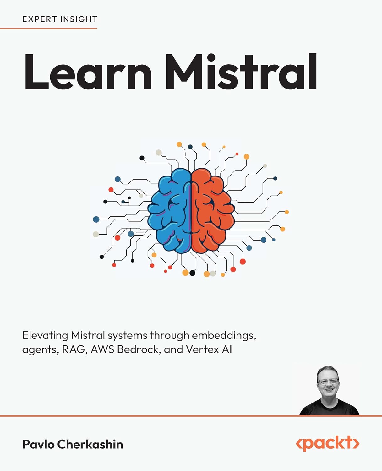 Learn Mistral: Elevating Mistral systems through embeddings, agents, RAG, AWS Bedrock, and Vertex AI (English Edition)