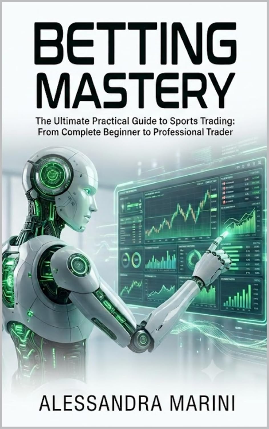 Betting Mastery: The Ultimate Practical Guide to Sports Trading: From Complete Beginner to Professional Trader (English Edition) baixar o livro de graça