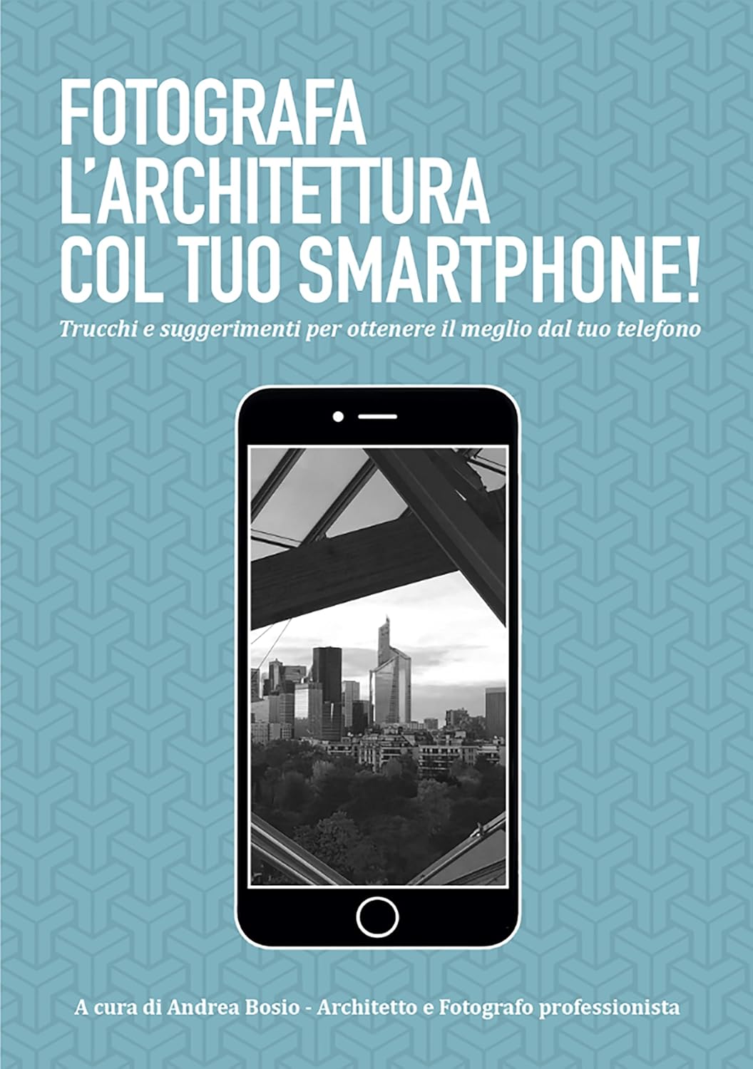 ler totalmente Fotografa l'architettura col tuo smartphone (Italian Edition)