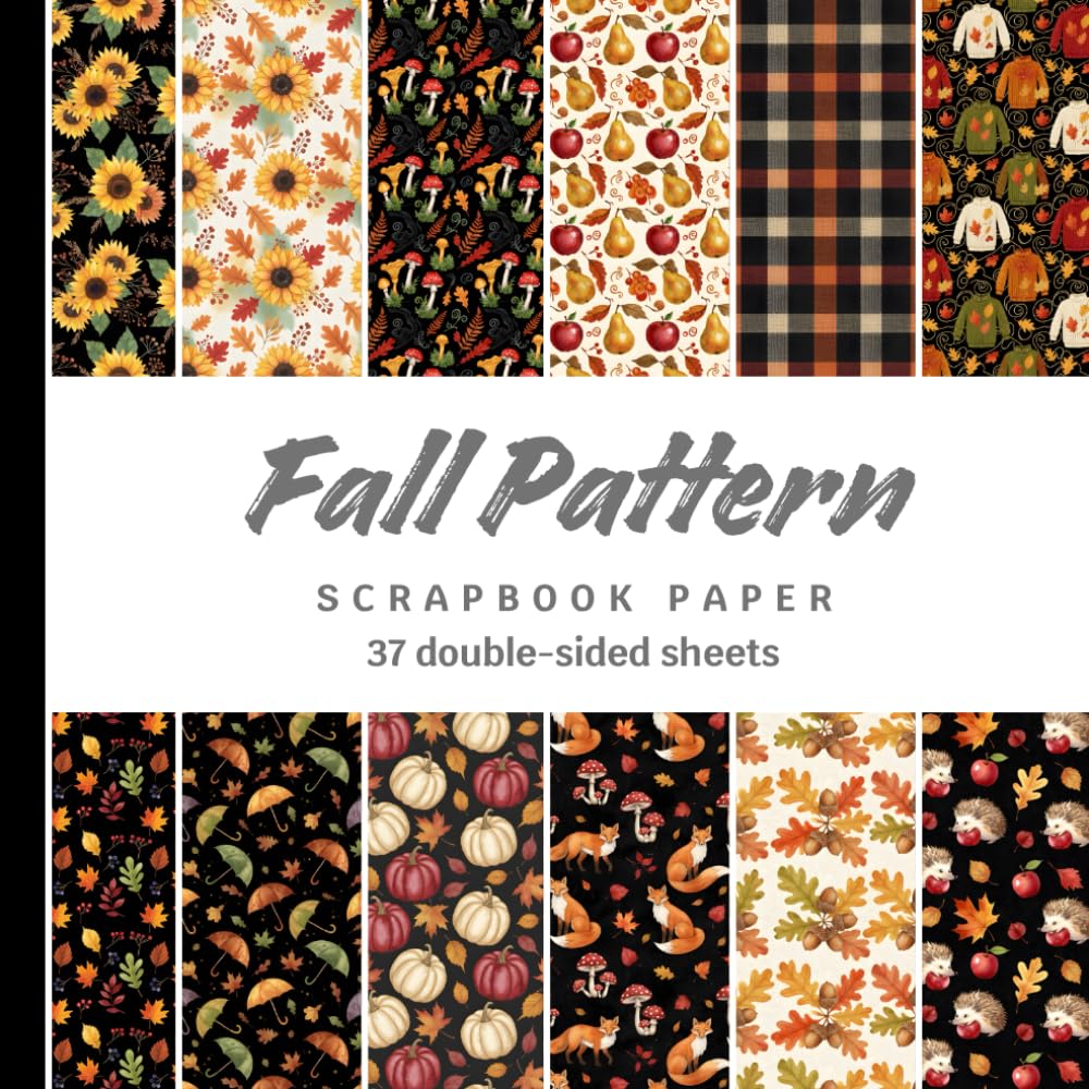 Fall Pattern Scrapbook Paper: Double-Sided Sheets of Cozy Fall Magic for Scrapbooking, Journaling, Collage, Junk Journals, and more baixar livro de graça