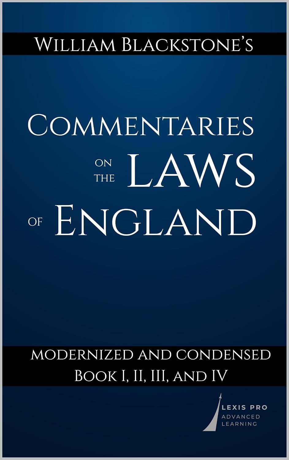 ler totalmente William Blackstone's Commentaries on the Laws of England: Modernized and Condensed: Book I, II, III, and IV (English Edition)