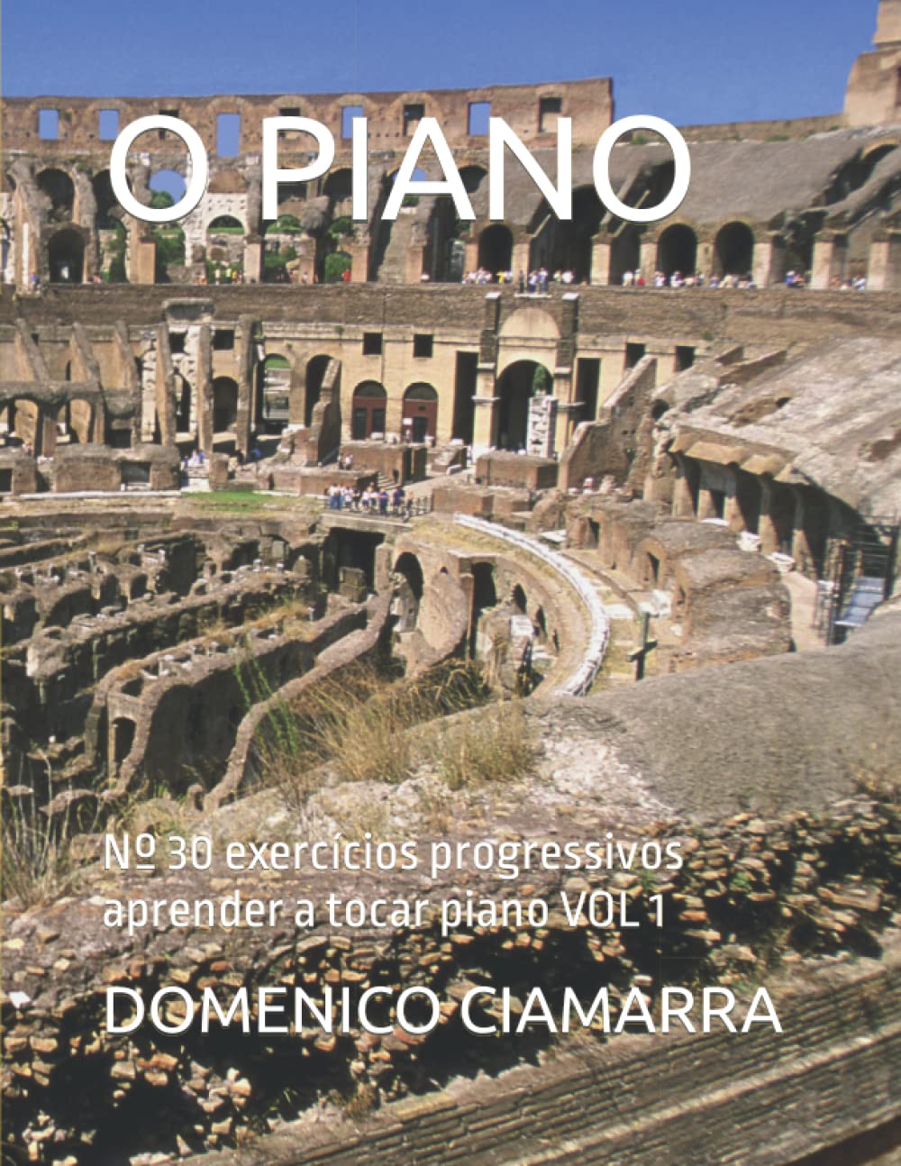 capítulo por capítulo baixar O PIANO: Nº 30 exercícios progressivos aprender a tocar piano VOL 1 (Metodi e Libri di Musica Ciamarra per Tromba Pianoforte Solfeggio Violino... di Brani Classici) (Portuguese Edition)