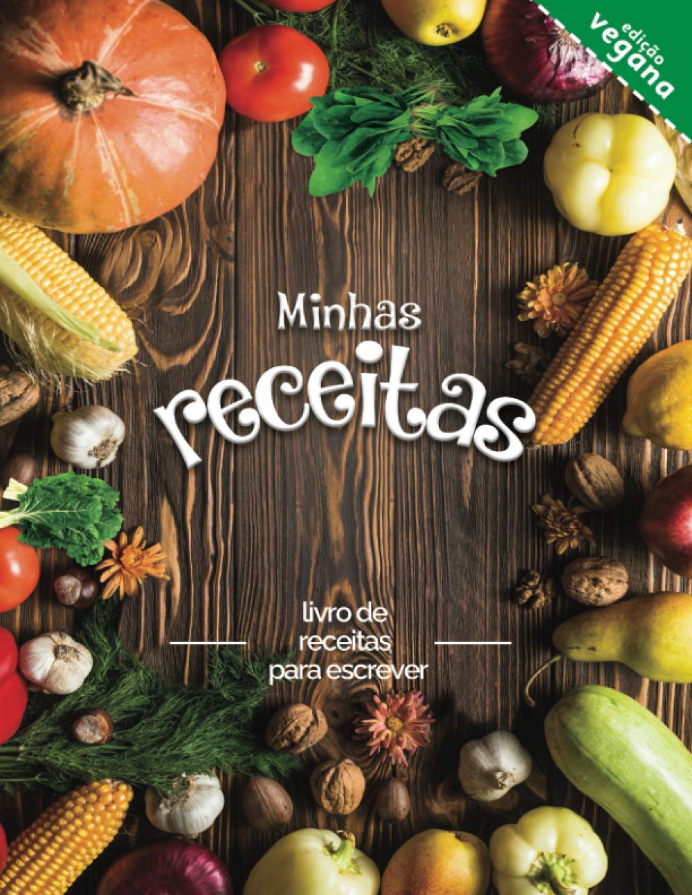 Minhas receitas Edição vegana: livro de receitas para escrever; Transforme todas as suas notas em um belo livro de receitas! O presente ideal para os amantes da culinária baixar o livro de graça