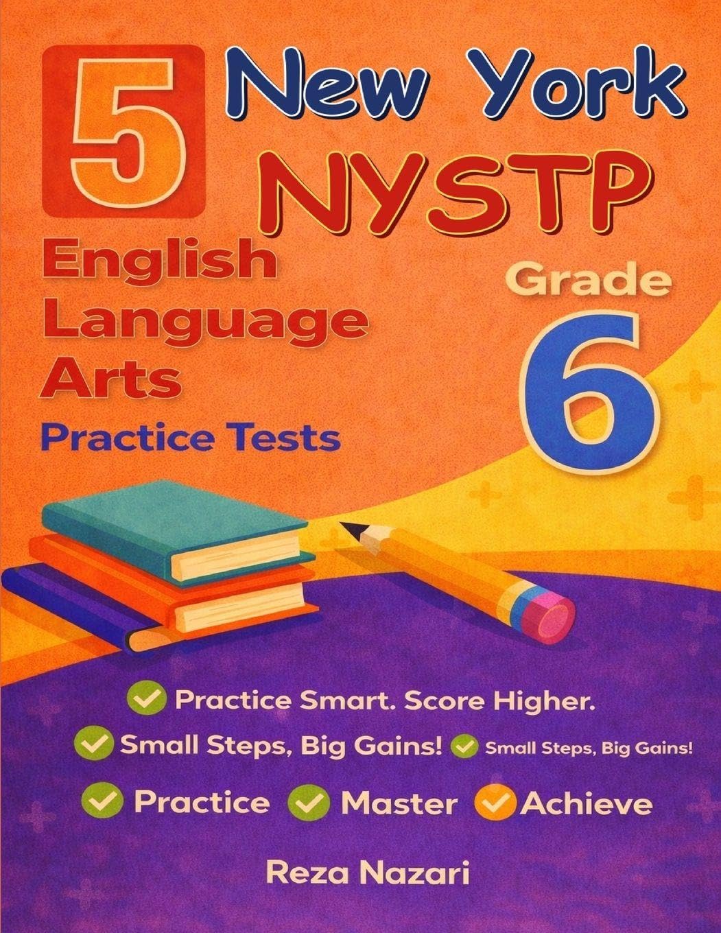 5 Realistic New York NYSTP Grade 6 English Language Arts Practice Tests: Full-Length Practice for NYSTP Preparation and Academic Confidence