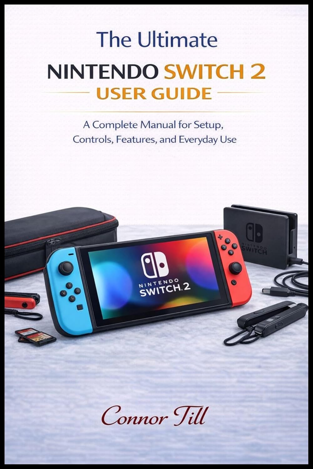 ler totalmente The ultimate NINTENDO SWITCH 2 USER GUIDE: A Complete Manual for Setup, Controls, Features, and Everyday Use (English Edition)