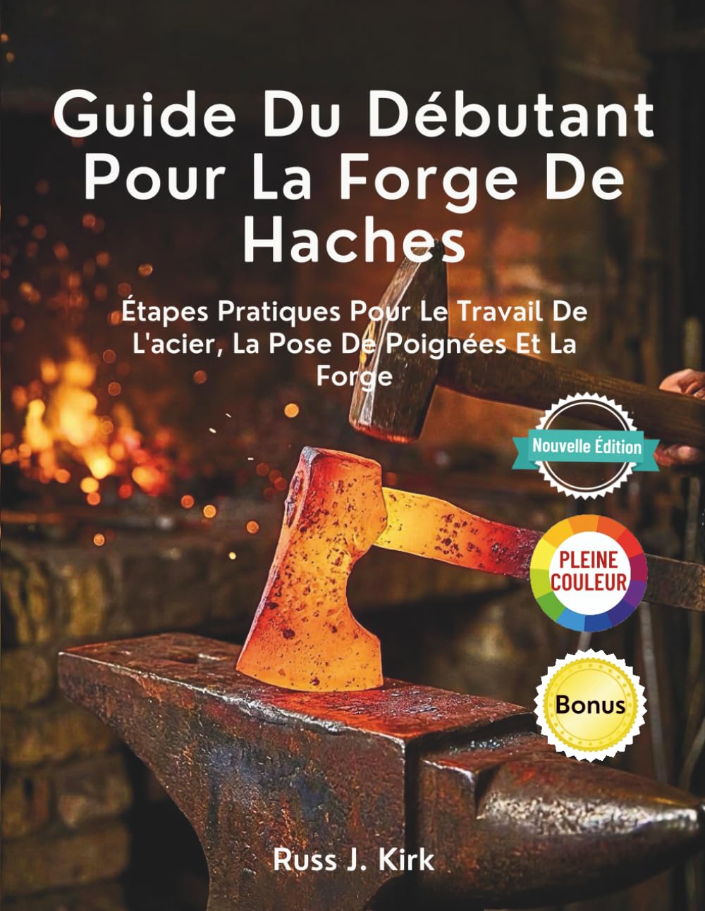 Guide Du Débutant Pour La Forge De Haches: Étapes Pratiques Pour Le Travail De L'acier, La Pose De Poignées Et La Forge baixar livro de graça
