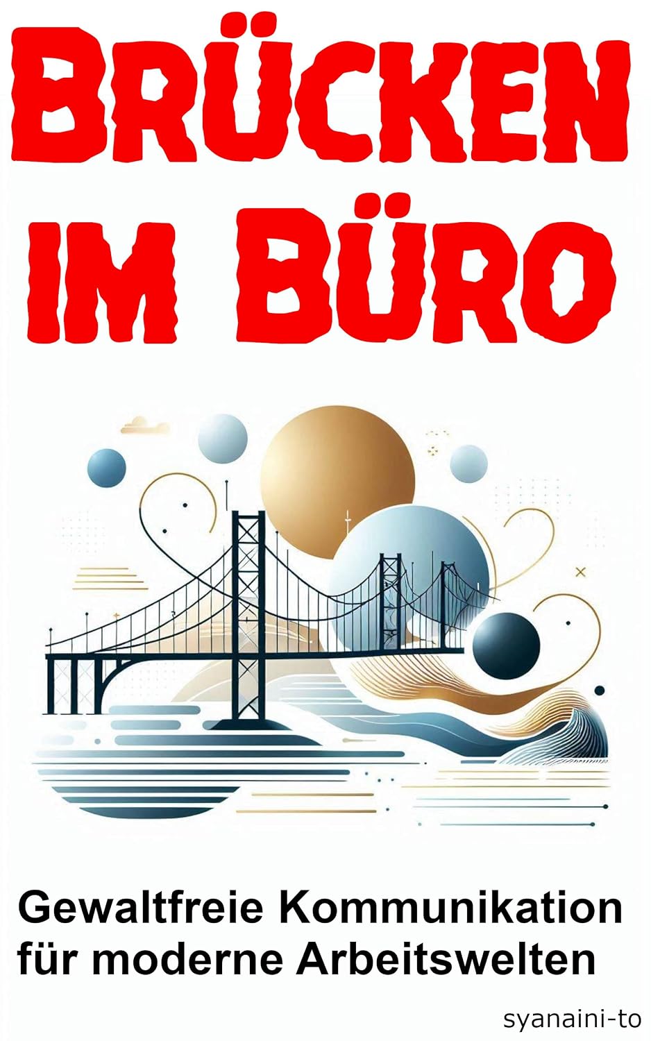 capítulo por capítulo baixar Brücken im Büro: Gewaltfreie Kommunikation für moderne Arbeitswelten (German Edition)