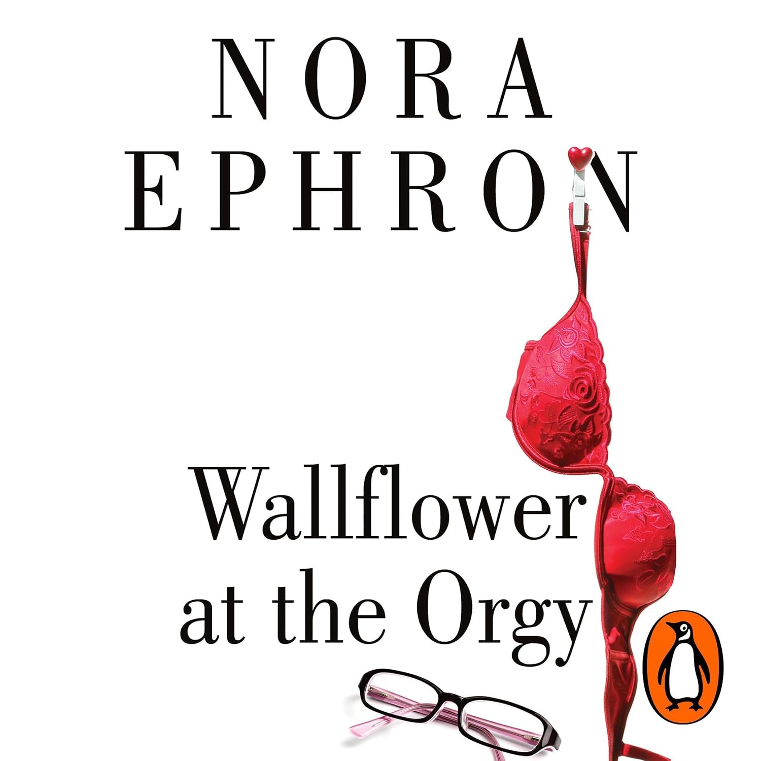 Wallflower at the Orgy: Early writing from the #1 bestselling author of I Feel Bad About my Neck