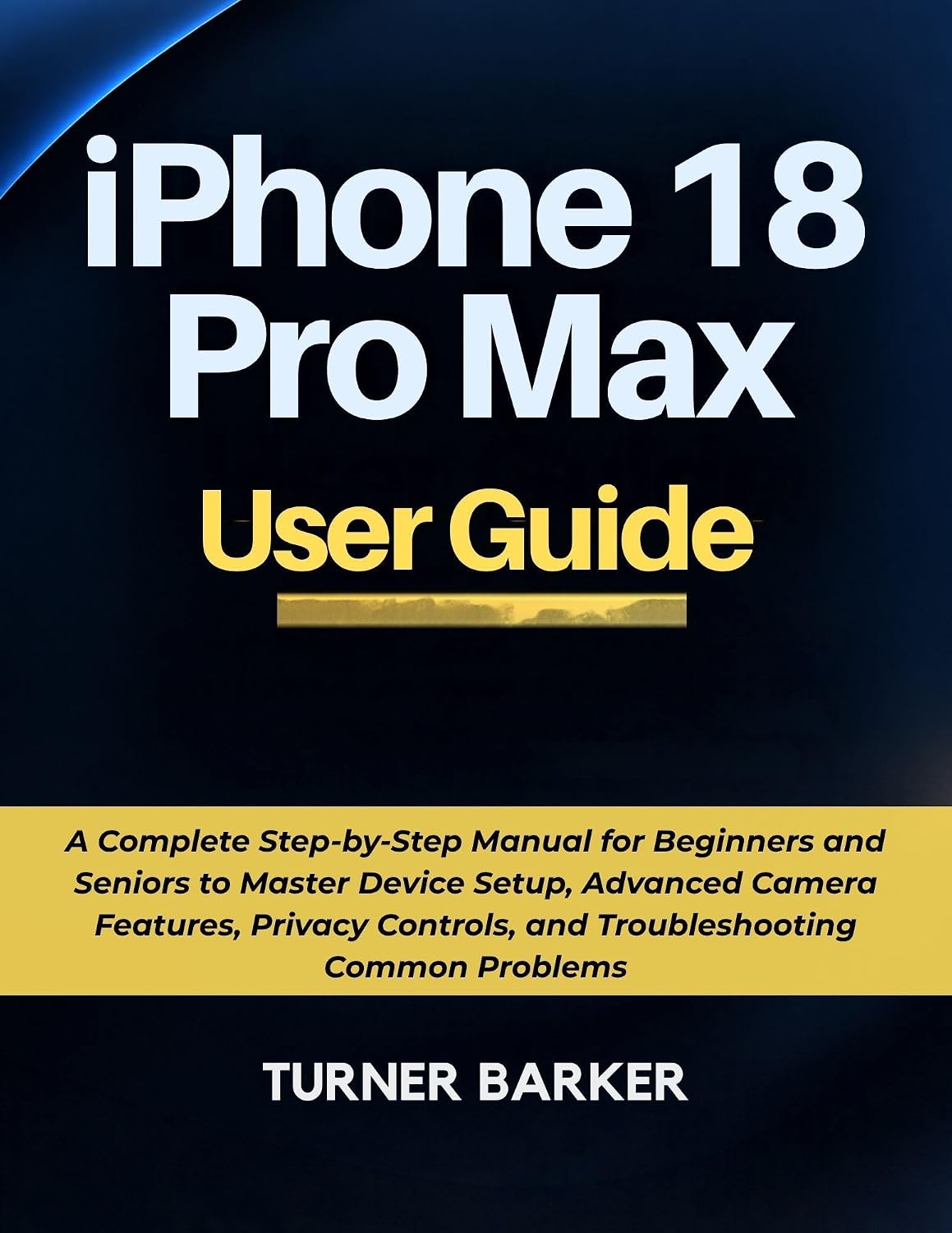 iPhone 18 Pro Max User Guide: A Complete Step-by-Step Manual for Beginners and Seniors to Master Device Setup, Advanced Camera Features, Privacy Controls,... Common Problems (English Edition) baixar livro de graça
