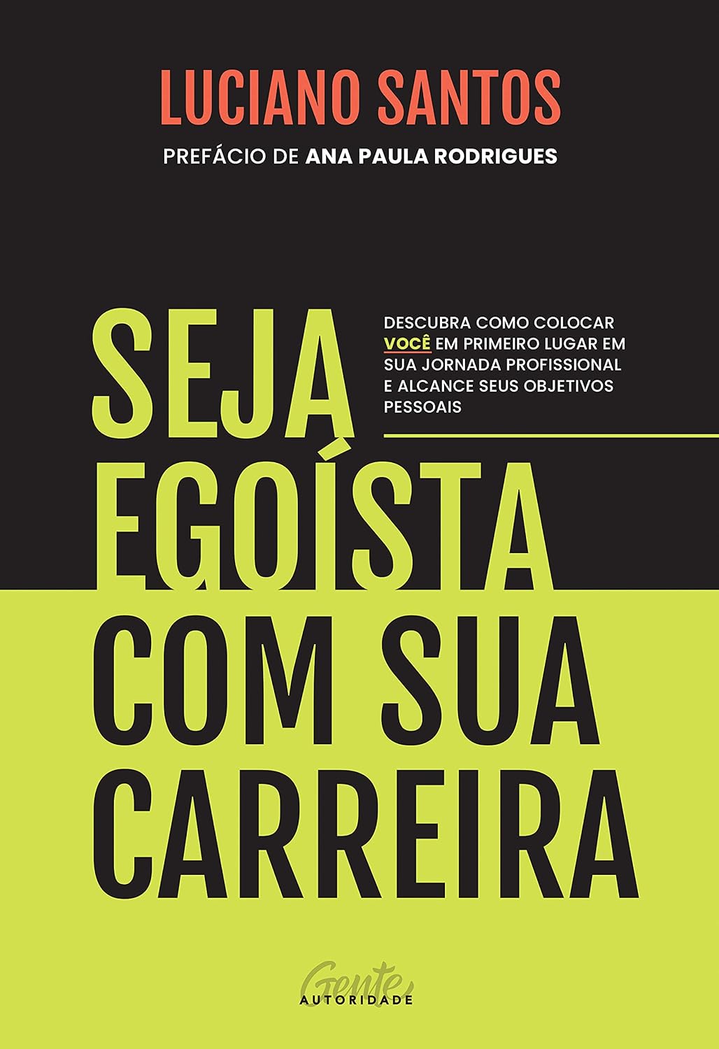 Seja egoísta com sua carreira: Descubra como colocar você em primeiro lugar em sua jornada profissional e alcance seus objetivos pessoais baixar livro de graça